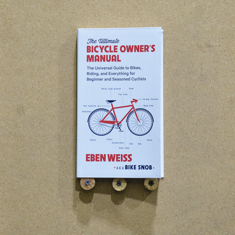 The Ultimate Bicycle Owner's Manual (bike snob)